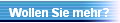 Wollen Sie mehr?